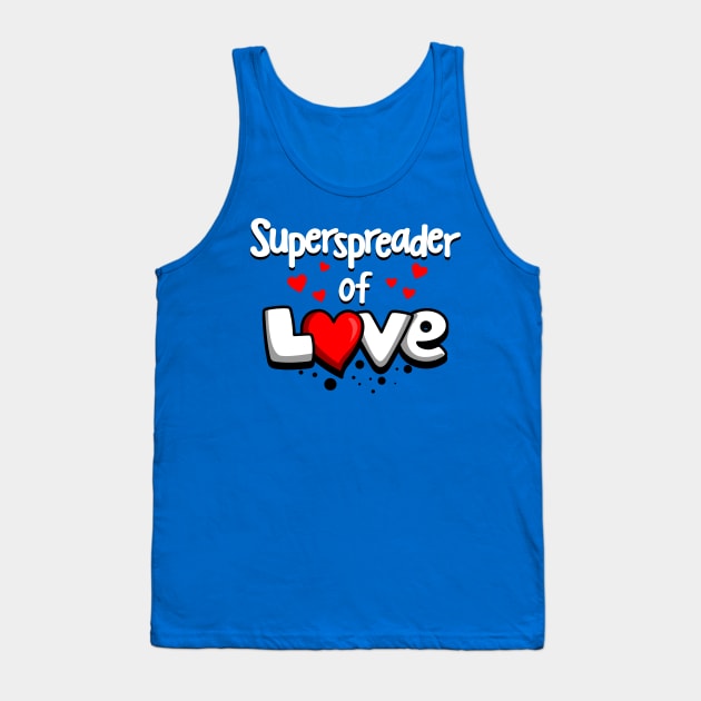 Superspreader Of  Love Anti-War Peace Slogan Tank Top by BoggsNicolas